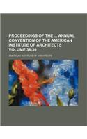 Proceedings of the Annual Convention of the American Institute of Architects Volume 38-39: (English)