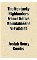 The Kentucky Highlanders from a Native Mountaineer's Viewpoint