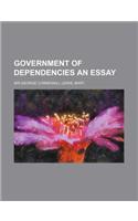 Government of Dependencies an Essay