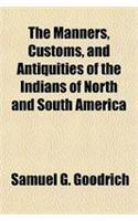 The Manners, Customs, and Antiquities of the Indians of North and South America