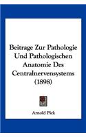 Beitrage Zur Pathologie Und Pathologischen Anatomie Des Centralnervensystems (1898)