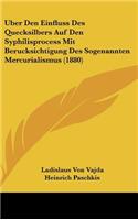 Uber Den Einfluss Des Quecksilbers Auf Den Syphilisprocess Mit Berucksichtigung Des Sogenannten Mercurialismus (1880)