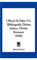 I Reati Di Falso V1: Bibliografia Diritto Antico, Diritto Romano (1908)