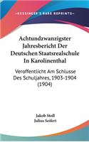 Achtundzwanzigster Jahresbericht Der Deutschen Staatsrealschule in Karolinenthal