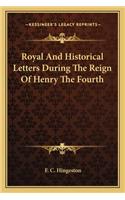 Royal and Historical Letters During the Reign of Henry the Fourth