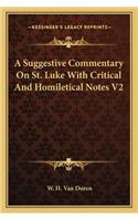 Suggestive Commentary On St. Luke With Critical And Homiletical Notes V2