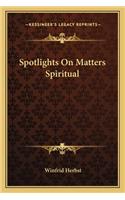 Spotlights On Matters Spiritual