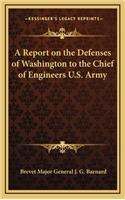 Report on the Defenses of Washington to the Chief of Engineers U.S. Army