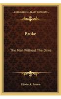 Broke: The Man Without the Dime