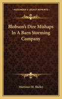 Blobson's Dire Mishaps In A Barn Storming Company: (English)