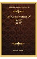 Conservation of Energy (1875) the Conservation of Energy (1875)