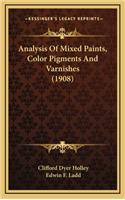 Analysis Of Mixed Paints, Color Pigments And Varnishes (1908): (English)