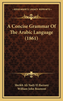 A Concise Grammar Of The Arabic Language (1861)