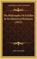 The Philosophy Of Schiller In Its Historical Relations (1912)