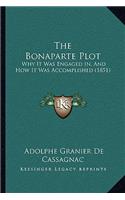The Bonaparte Plot: Why It Was Engaged In, And How It Was Accomplished (1851)(English)