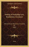 Samling Af Forskjellige Love, Resolutioner, Circulaerer: Recueil De Lois, Resolutions, Circulaires, Etc. (1861)(Norwegian)