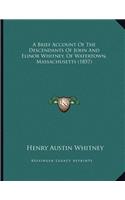 A Brief Account Of The Descendants Of John And Elinor Whitney, Of Watertown, Massachusetts (1857)