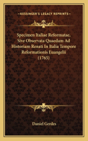 Specimen Italiae Reformatae, Sive Observata Quaedam Ad Historiam Renati In Italia Tempore Reformationis Euangelii (1765)
