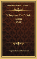 Gl'inganni Dell' Ozio Poesie (1701)