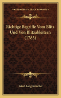 Richtige Begriffe Vom Blitz Und Von Blitzableitern (1783)