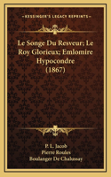 Le Songe Du Resveur; Le Roy Glorieux; Emlomire Hypocondre (1867)