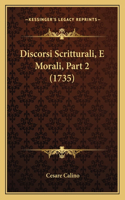 Discorsi Scritturali, E Morali, Part 2 (1735)