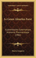 Genre Aleurites Forst: Euphorbiacees Systematique, Anatomie, Pharmacologie (1902)