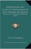 Patriotisme Du Clerge Catholique Et Des Ordres Religieux