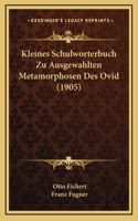 Kleines Schulworterbuch Zu Ausgewahlten Metamorphosen Des Ovid (1905)