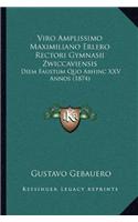 Viro Amplissimo Maximiliano Erlero Rectori Gymnasii Zwiccaviensis