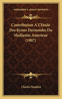 Contribution A L'Etude Des Kystes Dermoides Du Mediastin Anterieur (1907)