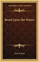 Bread Upon The Waters: (English)