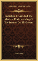 Initiation By Air And The Mystical Understanding Of The Sermon On The Mount