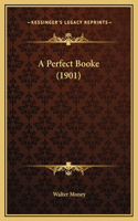 A Perfect Booke (1901)