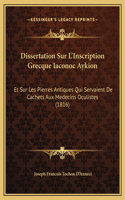 Dissertation Sur L'Inscription Grecque Iaconoc Aykion