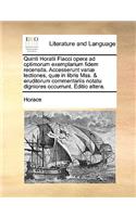 Quinti Horatii Flacci Opera Ad Optimorum Exemplarium Fidem Recensita. Accesserunt Variae Lectiones, Quae in Libris Mss. & Eruditorum Commentariis Notatu Digniores Occurrunt. Editio Altera.