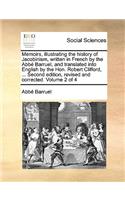 Memoirs, Illustrating the History of Jacobinism, Written in French by the ABBE Barruel, and Translated Into English by the Hon. Robert Clifford, ... Second Edition, Revised and Corrected. Volume 2 of 4