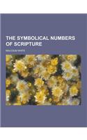 The Symbolical Numbers of Scripture: (English)