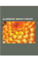 Algebraic Graph Theory: Adjacency Algebra, Adjacency Matrix, Algebraic Connectivity, Alpha Centrality, Cayley Graph, Clustering Coefficient, C(English)