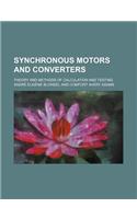 Synchronous Motors and Converters; Theory and Methods of Calculation and Testing