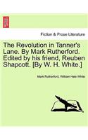 The Revolution in Tanner's Lane. by Mark Rutherford. Edited by His Friend, Reuben Shapcott. [By W. H. White.]