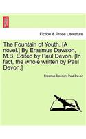 Fountain of Youth. [A Novel.] by Erasmus Dawson, M.B. Edited by Paul Devon. [In Fact, the Whole Written by Paul Devon.]