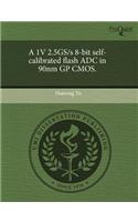 A 1v 2.5gs/S 8-Bit Self-Calibrated Flash Adc in 90nm GP CMOS