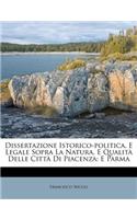 Dissertazione Istorico-Politica, E Legale Sopra La Natura, E Qualita Delle Citta Di Piacenza