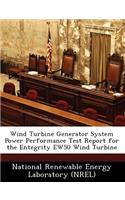 Wind Turbine Generator System Power Performance Test Report for the Entegrity Ew50 Wind Turbine