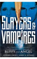 Slayers & Vampires: The Complete Uncensored, Unauthorized Oral History of Buffy & Angel