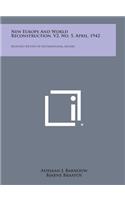 New Europe and World Reconstruction, V2, No. 5, April, 1942: Monthly Review of International Affairs