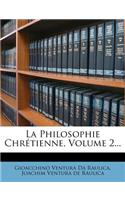 La Philosophie Chretienne, Volume 2...