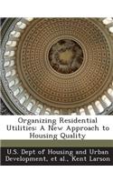 Organizing Residential Utilities