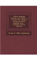 Aldine Language Method, Part Three: A Manual for Teachers Using the Third Language Book